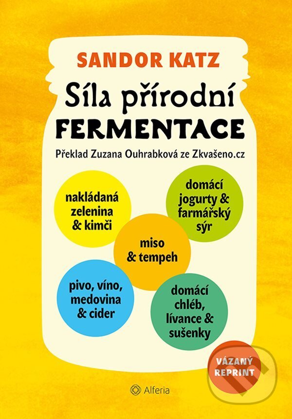 E-kniha: Síla přírodní fermentace (Sandor Ellix Katz). Grada, 2020 E-kniha: Síla přírodní fermentace (Sandor Ellix Katz). Grada, 2020