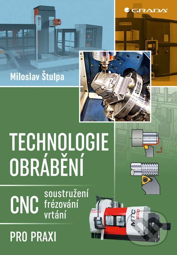 E-kniha: Technologie obrábění (Miloslav Štulpa). Grada, 2022 E-kniha: Technologie obrábění (Miloslav Štulpa). Grada, 2022