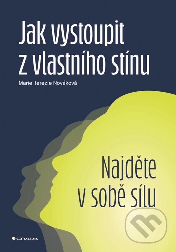 E-kniha: Jak vystoupit z vlastního stínu (Terezie Marie Nováková). Grada, 2022 E-kniha: Jak vystoupit z vlastního stínu (Terezie Marie Nováková). Grada, 2022