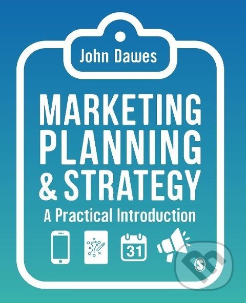 Kniha: Marketing Planning & Strategy (John Dawes). Sage Publications, 2021 Kniha: Marketing Planning & Strategy (John Dawes). Sage Publications, 2021