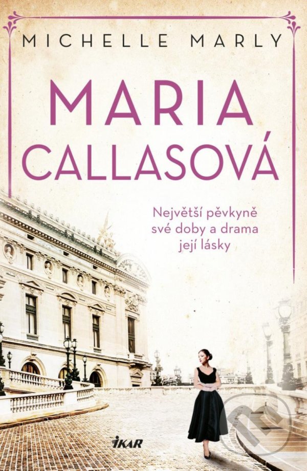 Kniha: Maria Callasová (Michelle Marly). Ikar CZ, 2022 Kniha: Maria Callasová (Michelle Marly). Ikar CZ, 2022