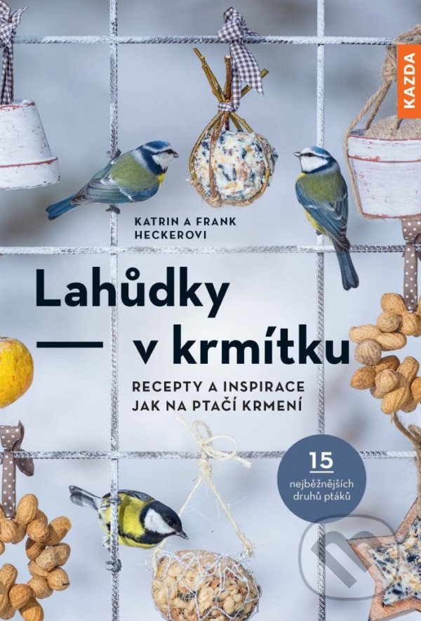 Kniha: Lahůdky - v krmítku (Frank Hecker a Katrin Hecker). Nakladatelství KAZDA, 2022 Kniha: Lahůdky - v krmítku (Frank Hecker a Katrin Hecker). Nakladatelství KAZDA, 2022