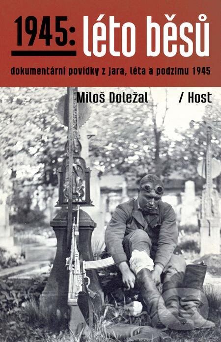 E-kniha: 1945: Léto běsů (Miloš Doležal). Host, 2022 E-kniha: 1945: Léto běsů (Miloš Doležal). Host, 2022