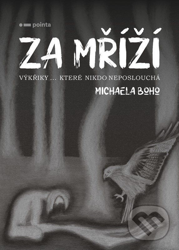 Kniha: Za mříží (Michaela Boho). Pointa, 2022 Kniha: Za mříží (Michaela Boho). Pointa, 2022
