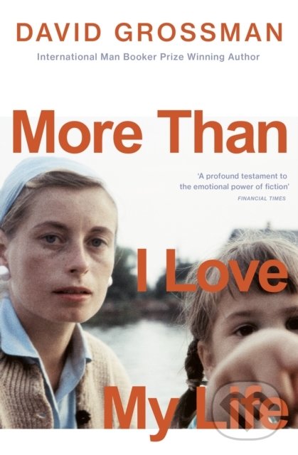Kniha: More Than I Love My Life (David Grossman). Vintage, 2022 Kniha: More Than I Love My Life (David Grossman). Vintage, 2022