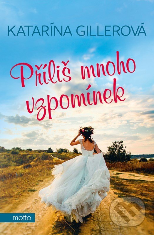 Kniha: Příliš mnoho vzpomínek (Katarína Gillerová). Motto, 2022 Kniha: Příliš mnoho vzpomínek (Katarína Gillerová). Motto, 2022