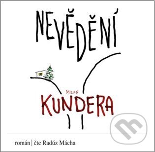 Audiokniha: Nevědění (Milan Kundera). Supraphon, 2022 Audiokniha: Nevědění (Milan Kundera). Supraphon, 2022