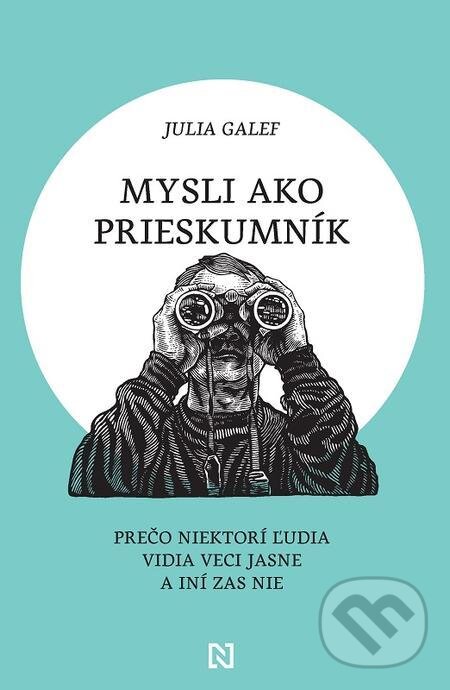 E-kniha: Mysli ako prieskumník (Julia Galef). N Press, 2022 E-kniha: Mysli ako prieskumník (Julia Galef). N Press, 2022