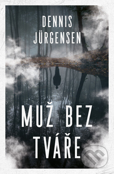 E-kniha: Muž bez tváře (Dennis Jürgensen). Vendeta, 2022 E-kniha: Muž bez tváře (Dennis Jürgensen). Vendeta, 2022