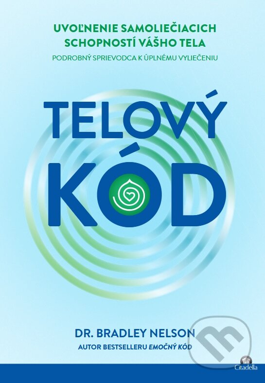 Kniha: Telový kód (Bradley Nelson). Citadella, 2024 Kniha: Telový kód (Bradley Nelson). Citadella, 2024