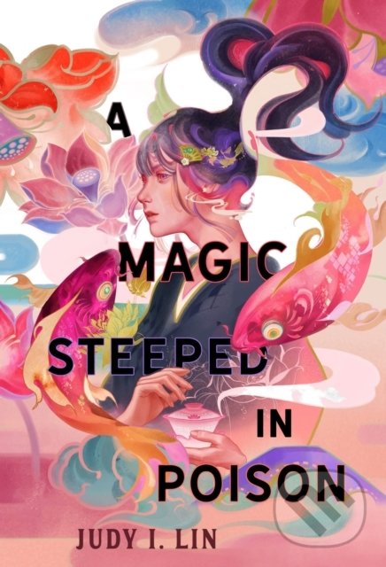 Kniha: A Magic Steeped In Poison (Judy I. Lin). Titan Books, 2022 Kniha: A Magic Steeped In Poison (Judy I. Lin). Titan Books, 2022