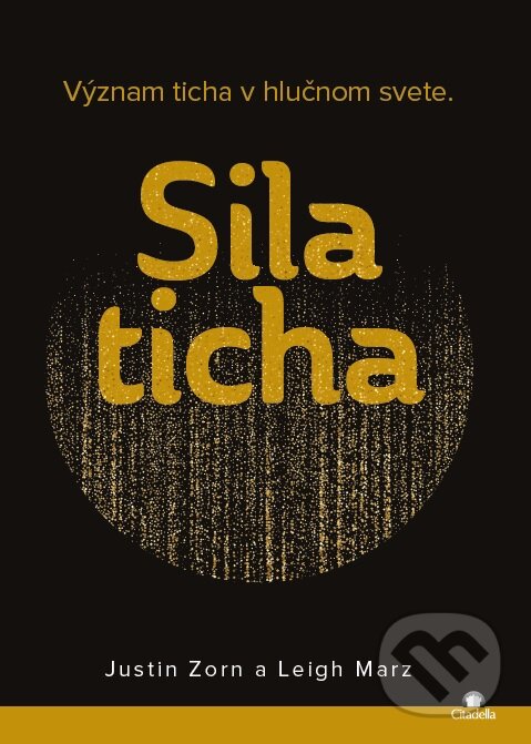 Kniha: Sila ticha (Justin Zorn a Leigh Marz). Citadella, 2023 Kniha: Sila ticha (Justin Zorn a Leigh Marz). Citadella, 2023