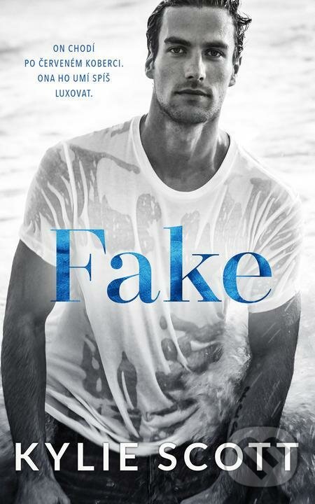 E-kniha: Fake (Kylie Scott). Baronet, 2022 E-kniha: Fake (Kylie Scott). Baronet, 2022