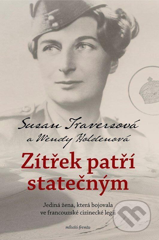 E-kniha: Zítřek patří statečným (Susan Travers a Wendy Holner). Mladá fronta, 2022 E-kniha: Zítřek patří statečným (Susan Travers a Wendy Holner). Mladá fronta, 2022