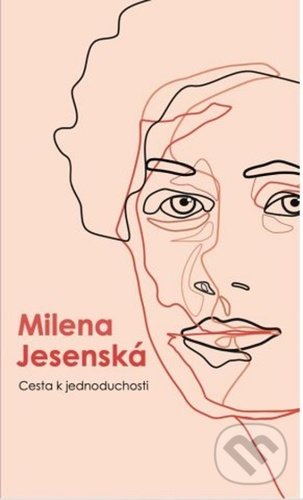 Kniha: Cesta k jednoduchosti (Milena Jesenská). Rosier, 2022 Kniha: Cesta k jednoduchosti (Milena Jesenská). Rosier, 2022