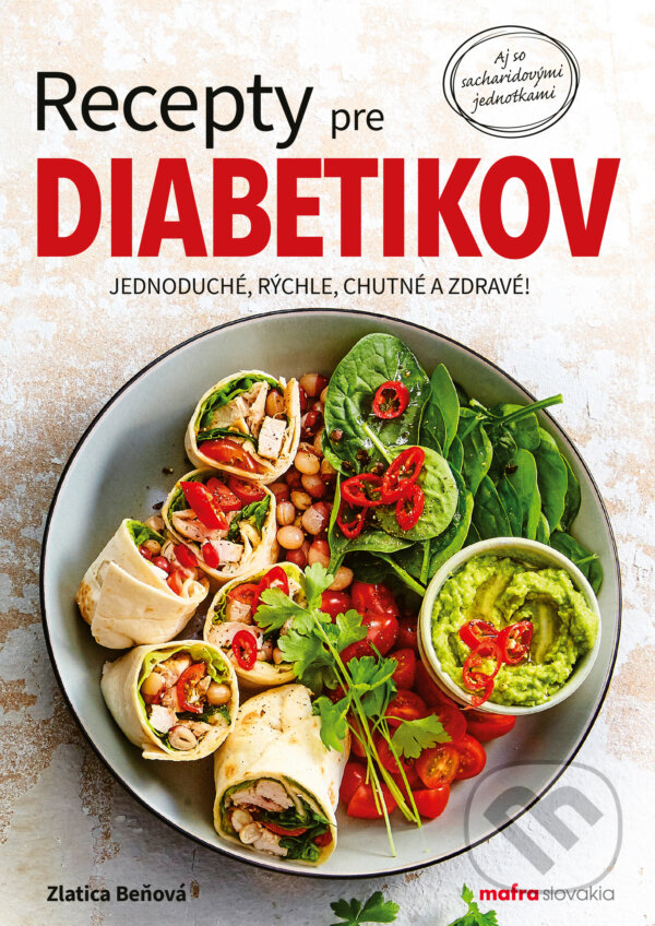 Kniha: Recepty pre diabetikov (Zlatica Beňová). MAFRA Slovakia, 2022 Kniha: Recepty pre diabetikov (Zlatica Beňová). MAFRA Slovakia, 2022