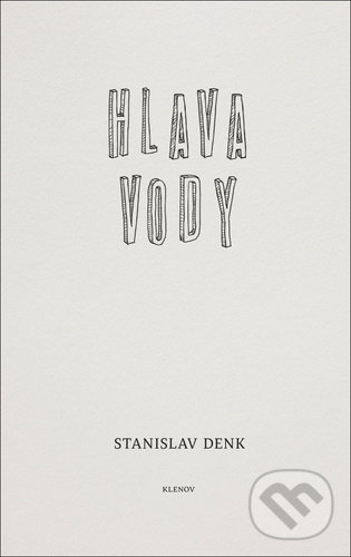 Kniha: Hlava vody (Stanislav Denk). Mgr. Pavel Kotrla, 2022 Kniha: Hlava vody (Stanislav Denk). Mgr. Pavel Kotrla, 2022