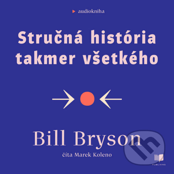 Stručná história takmer všetkého - Bill Bryson, Publixing a Ikar, 2022