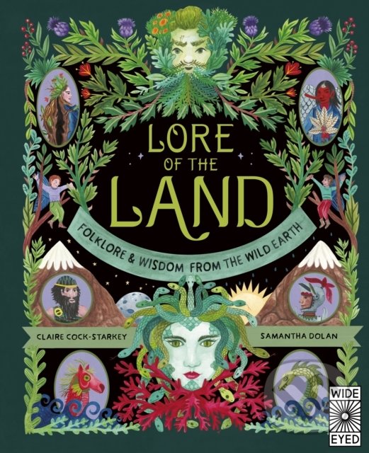 Lore of the Land: Folklore & Wisdom from the Wild Earth 2 - Claire Cock-Starkey, Samantha Dolan (ilustrátor), Wide Eyed, 2022