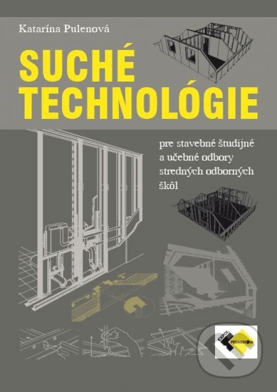 Kniha: Suché technológie pre stavebné študijné a UO pre SOŠ (Katarína Pulenová). Expol Pedagogika, 2022 Kniha: Suché technológie pre stavebné študijné a UO pre SOŠ (Katarína Pulenová). Expol Pedagogika, 2022