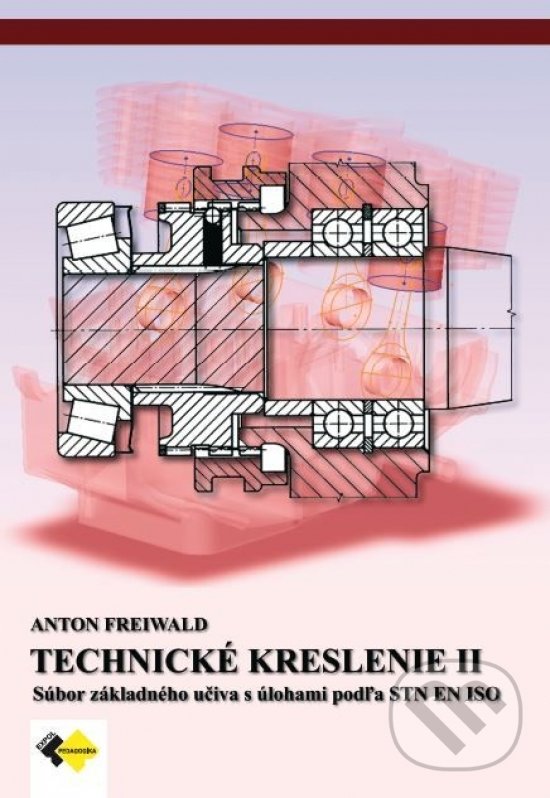 Kniha: Technické kreslenie II pre 2. a 3. ročník (Anton Freiwald). Expol Pedagogika, 2022 Kniha: Technické kreslenie II pre 2. a 3. ročník (Anton Freiwald). Expol Pedagogika, 2022