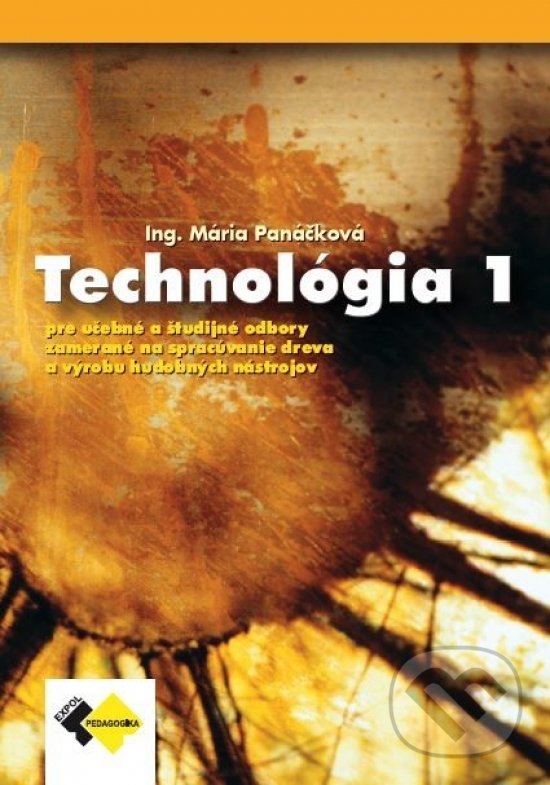 Kniha: Technológia 1 pre učebný odbor stolár (Mária Panáčková). Expol Pedagogika, 2022 Kniha: Technológia 1 pre učebný odbor stolár (Mária Panáčková). Expol Pedagogika, 2022