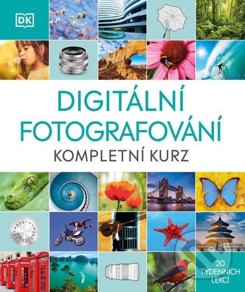 Kniha: Digitální fotografování (Slovart CZ). Slovart CZ, 2023 Kniha: Digitální fotografování (Slovart CZ). Slovart CZ, 2023