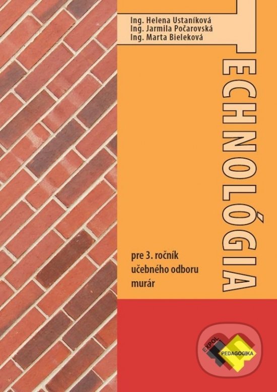 Kniha: Technológia pre 3. ročník učebného odboru murár (Helena Ustaníková, Jarmila Počarovská a Marta Bieleková). Expol Pedagogika, 2022 Kniha: Technológia pre 3. ročník učebného odboru murár (Helena Ustaníková, Jarmila Počarovská a Marta Bieleková). Expol Pedagogika, 2022