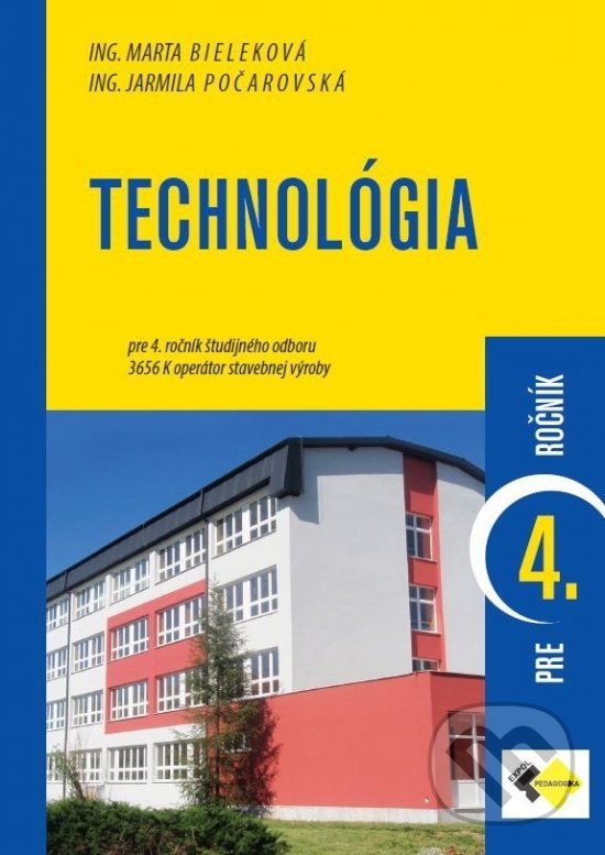 Kniha: Technológia pre 4. ročník študijného odboru operátor stavebnej výroby (Jarmila Počarovská a Marta Bieleková). Expol Pedagogika, 2022 Kniha: Technológia pre 4. ročník študijného odboru operátor stavebnej výroby (Jarmila Počarovská a Marta Bieleková). Expol Pedagogika, 2022
