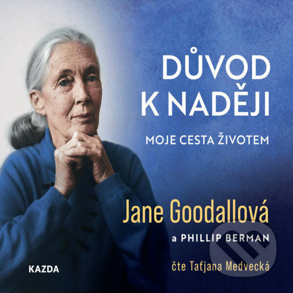 Audiokniha: Důvod k naději (Jane Goodallová a Phillip Berman). Nakladatelství KAZDA, 2022 Audiokniha: Důvod k naději (Jane Goodallová a Phillip Berman). Nakladatelství KAZDA, 2022