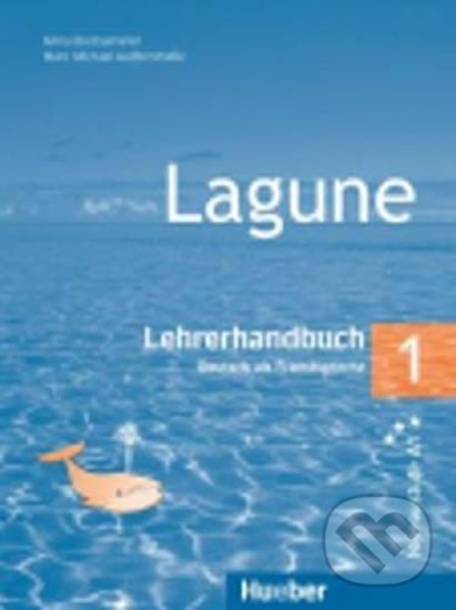 Kniha: Lagune 1: Lehrerhandbuch A1 (Anna Breitsameter). Hueber, 2006 Kniha: Lagune 1: Lehrerhandbuch A1 (Anna Breitsameter). Hueber, 2006