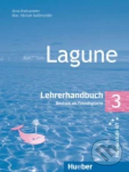 Kniha: Lagune 3: Lehrerhandbuch B1 (Anna Breitsameter). Hueber, 2008 Kniha: Lagune 3: Lehrerhandbuch B1 (Anna Breitsameter). Hueber, 2008