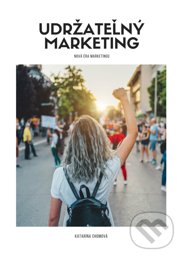 E-kniha: Udržateľný marketing (Katarína Chomová). Katarína Chomová, 2022 E-kniha: Udržateľný marketing (Katarína Chomová). Katarína Chomová, 2022