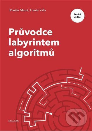 Kniha: Průvodce labyrintem algoritmů (Martin Mareš a Tomáš Valla). CZ.NIC, 2022 Kniha: Průvodce labyrintem algoritmů (Martin Mareš a Tomáš Valla). CZ.NIC, 2022
