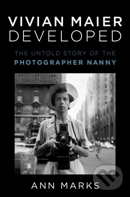 Kniha: Vivian Maier Developed (Ann Marks). Simon & Schuster, 2022 Kniha: Vivian Maier Developed (Ann Marks). Simon & Schuster, 2022