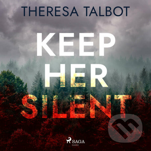 Audiokniha: Keep Her Silent (EN) (Theresa Talbot). Saga Egmont, 2022 Audiokniha: Keep Her Silent (EN) (Theresa Talbot). Saga Egmont, 2022