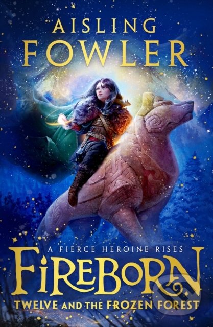 Kniha: Fireborn: Twelve and the Frozen Forest (Aisling Fowler). HarperCollins, 2022 Kniha: Fireborn: Twelve and the Frozen Forest (Aisling Fowler). HarperCollins, 2022
