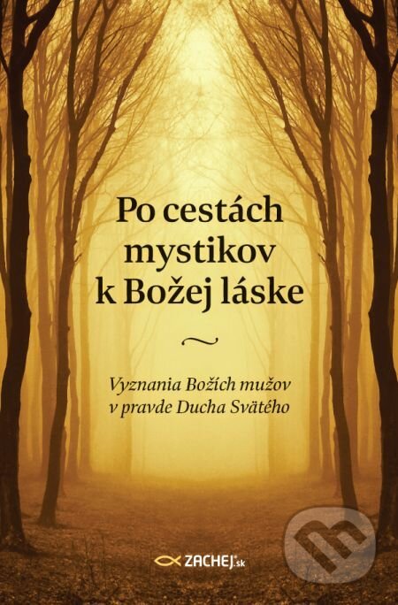 E-kniha: Po cestách mystikov k Božej láske (Zachej). Zachej, 2021 E-kniha: Po cestách mystikov k Božej láske (Zachej). Zachej, 2021