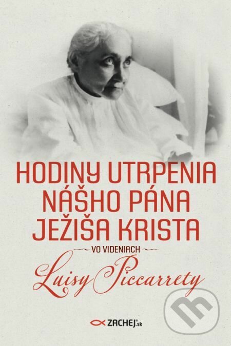 E-kniha: Hodiny utrpenia nášho Pána Ježiša Krista (Luisa Piccarreta). Zachej, 2022 E-kniha: Hodiny utrpenia nášho Pána Ježiša Krista (Luisa Piccarreta). Zachej, 2022