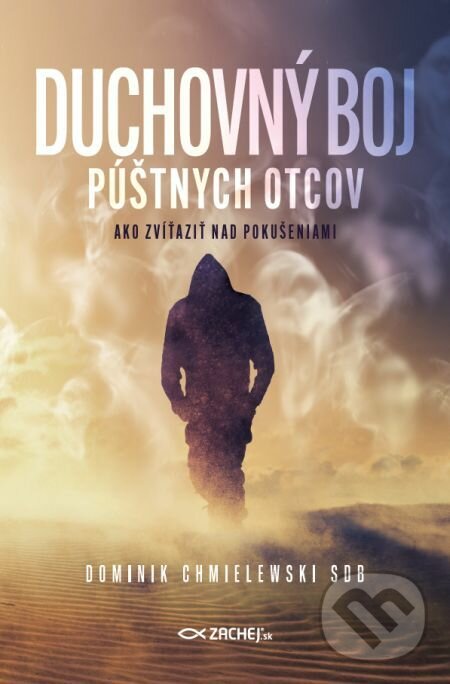 E-kniha: Duchovný boj púštnych otcov (Dominik Chmielewski). Zachej, 2022 E-kniha: Duchovný boj púštnych otcov (Dominik Chmielewski). Zachej, 2022