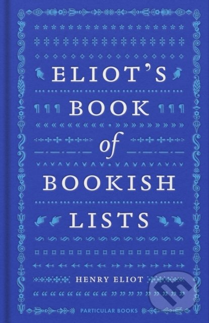 Kniha: Eliot's Book of Bookish Lists (Henry Eliot). Penguin Books, 2022 Kniha: Eliot's Book of Bookish Lists (Henry Eliot). Penguin Books, 2022