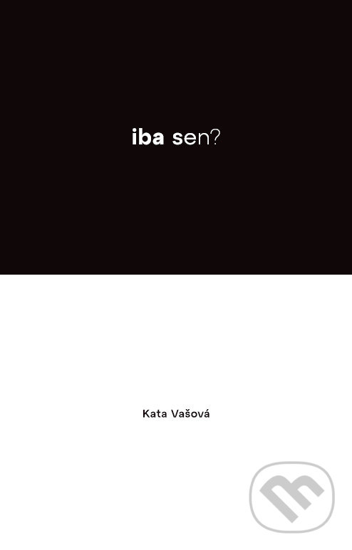Kniha: Iba sen? - Samota bolí (?) (Kata Vašová). Joo Media, 2022 Kniha: Iba sen? - Samota bolí (?) (Kata Vašová). Joo Media, 2022