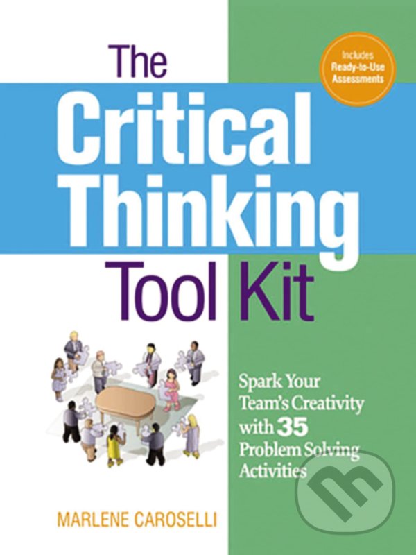 Kniha: The Critical Thinking Toolkit (Marlene Caroselli). Amacom, 2018 Kniha: The Critical Thinking Toolkit (Marlene Caroselli). Amacom, 2018