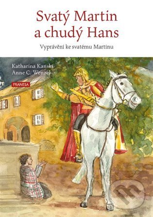 Kniha: Svatý Martin a chudý Hans (Katharina Kansk). Franesa, 2022 Kniha: Svatý Martin a chudý Hans (Katharina Kansk). Franesa, 2022