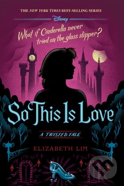 Kniha: So This Is Love: A Twisted Tale (Elizabeth Lim). Disney-Hyperion, 2022 Kniha: So This Is Love: A Twisted Tale (Elizabeth Lim). Disney-Hyperion, 2022