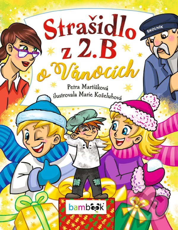 Kniha: Strašidlo z 2. B o Vánocích (Petra Martišková a Marie Koželuhová). Bambook, 2022 Kniha: Strašidlo z 2. B o Vánocích (Petra Martišková a Marie Koželuhová). Bambook, 2022