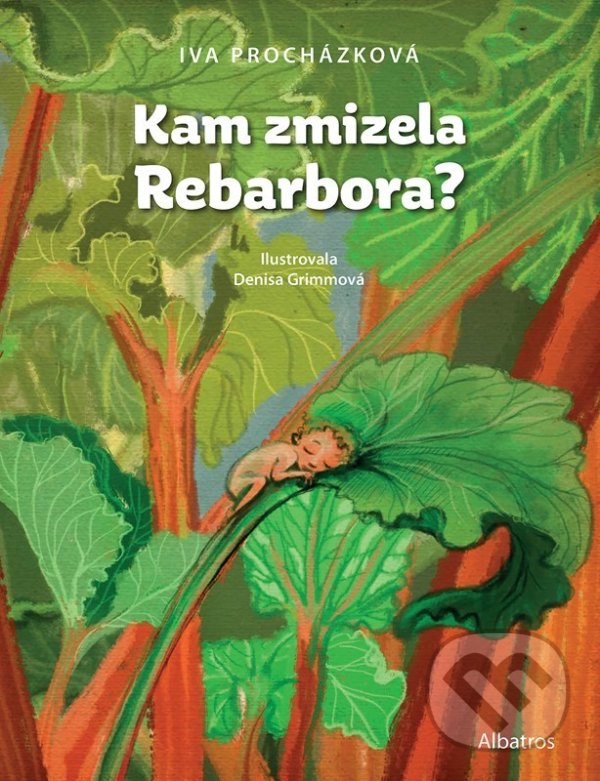 Kniha: Kam zmizela Rebarbora? (Iva Procházková). Albatros CZ, 2022 Kniha: Kam zmizela Rebarbora? (Iva Procházková). Albatros CZ, 2022