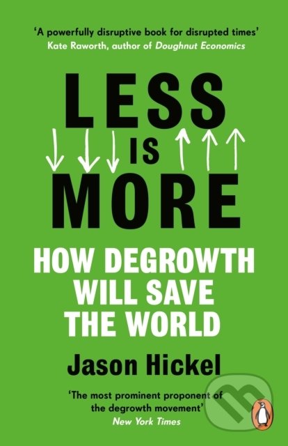 Kniha: Less is More (Jason Hickel). Cornerstone, 2021 Kniha: Less is More (Jason Hickel). Cornerstone, 2021