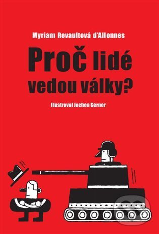 Kniha: Proč lidé vedou války? (Myriam D'Allonnes Revault). Herrmann & synové, 2022 Kniha: Proč lidé vedou války? (Myriam D'Allonnes Revault). Herrmann & synové, 2022