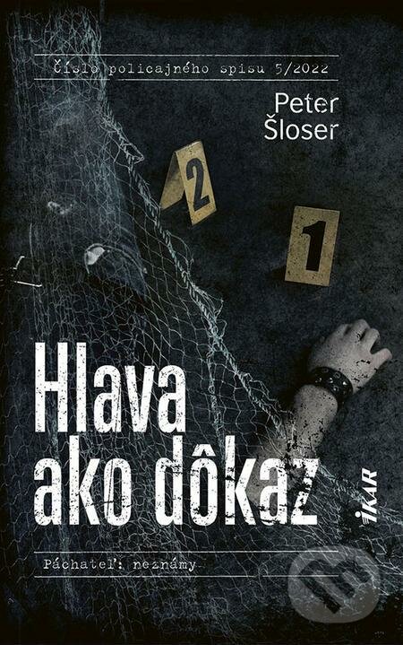 E-kniha: Hlava ako dôkaz (Peter Šloser). Ikar, 2022 E-kniha: Hlava ako dôkaz (Peter Šloser). Ikar, 2022